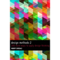Design Methods 2: 200 more ways to apply Design Thinking - Paperback