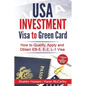 USA Investment Visa to Green Card: How to Qualify, Apply and Obtain EB-5, E-2, L-1 Visa - Paperback