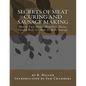 Secrets of Meat Curing and Sausage Making: How to Cure Hams, Shoulders, Bacon, Corned Beef, etc. How To Make Sausage - Paperback