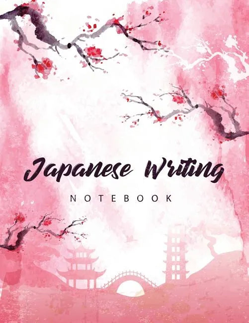 Japanese Writing Notebook: Genkoyoushi Paper Writing Japanese Character Kanji Hiragana Katakana Language Workbook Study Teach Learning Home Schoo - Paperback