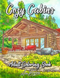 Cozy Cabins Coloring Book: As Adult Coloring Featuring Charming Cabins, Rustic Interiors, Beautiful Landscapes and Peaceful Country Scenes - Paperback