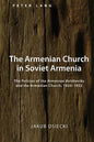 The Armenian Church in Soviet Armenia: The Policies of the Armenian Bolsheviks and the Armenian Church, 1920-1932 - Hardcover