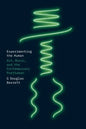 Experimenting the Human: Art, Music, and the Contemporary Posthuman - Hardcover