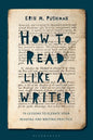 How to Read Like a Writer: 10 Lessons to Elevate Your Reading and Writing Practice - Hardcover
