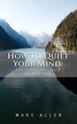 How to Quiet Your Mind: Relax and Silence the Voice of Your Mind Today! - Paperback