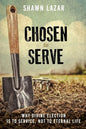 Chosen to Serve: Why Divine Election Is to Service, Not to Eternal Life - Paperback