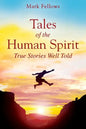 Tales of the Human Spirit: True Stories Well Told - Paperback