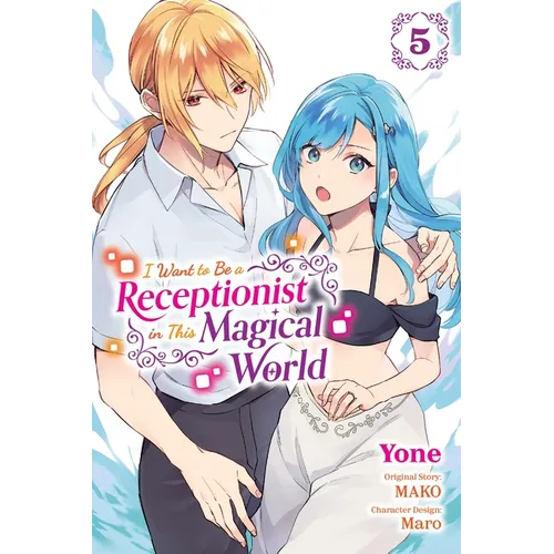 I Want to Be a Receptionist in This Magical World, Vol. 5 (Manga) - Paperback