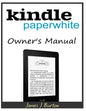 Kindle Paperwhite Owner's Manual: From Basic Information to Professional Knowledge - Paperback