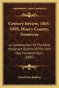 Century Review, 1805-1905, Maury County, Tennessee: A Condensation Of The Most Important Events Of The Past One Hundred Years (1905) - Paperback