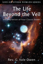 The Life Beyond the Veil: A Compilation of Four Classic Books - Paperback