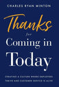 Thanks for Coming in Today: Creating a Culture Where Employees Thrive & Customer Service is Alive - Hardcover