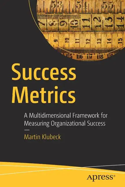 Success Metrics: A Multidimensional Framework for Measuring Organizational Success - Paperback