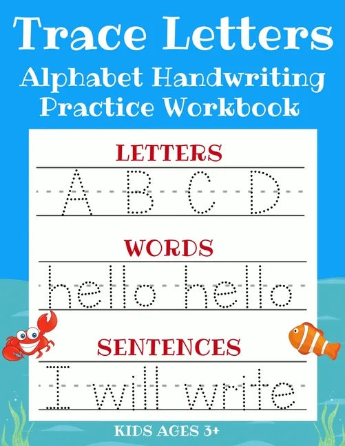 Trace Letters: Alphabet Handwriting Practice Workbook for Kids: ABC Print Handwriting Book & Preschool Writing Workbook with Sight Words for Pre K, Ki - Paperback