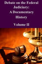 Debate on the Federal Judiciary: A Documentary History Volume II - Paperback