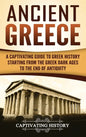 Ancient Greece: A Captivating Guide to Greek History Starting from the Greek Dark Ages to the End of Antiquity - Hardcover