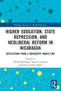 Higher Education, State Repression, and Neoliberal Reform in Nicaragua: Reflections from a University Under Fire - Paperback