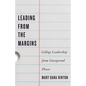 Leading from the Margins: College Leadership from Unexpected Places - Hardcover