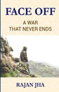 Face Off: A War that Never Ends - Rajan Jha Girje Publisher - Paperback