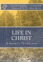 Life in Christ: A Pastor's Perspective - Paperback