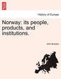 Norway: its people, products, and institutions. - Paperback