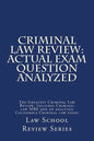 Criminal Law Review: Actual Exam Question Analyzed: The Greatest Criminal Law Review. Includes Criminal law MBE and an analyzed California - Paperback