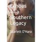 Echoes of a Southern Legacy: Scarlett O'Hara - Paperback
