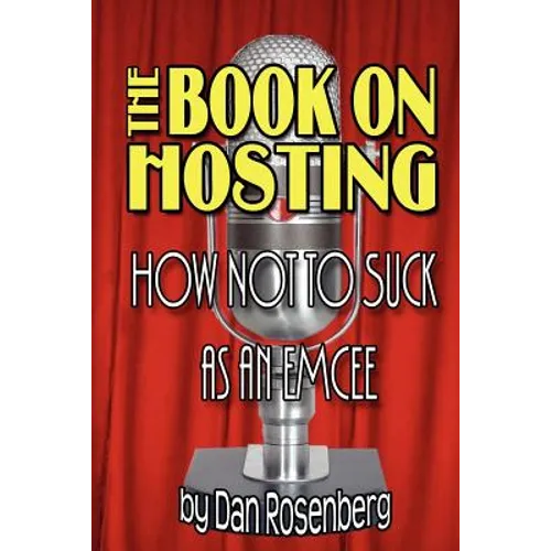 The Book on Hosting: How Not to Suck as an Emcee - Paperback