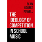 The Ideology of Competition in School Music - Paperback