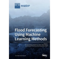 Flood Forecasting Using Machine Learning Methods - Paperback