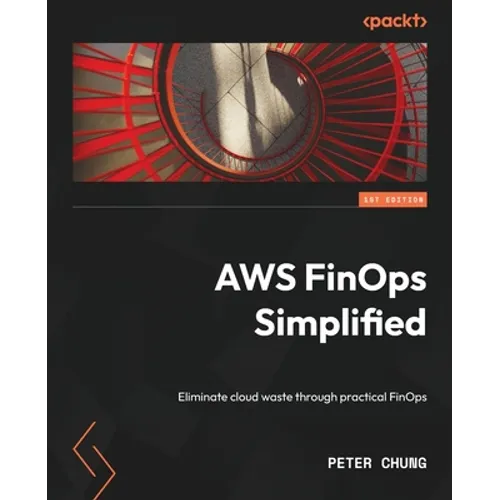 AWS FinOps Simplified: Eliminate cloud waste through practical FinOps - Paperback