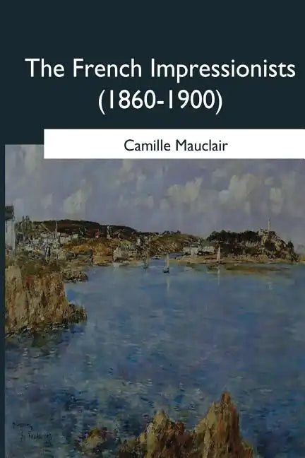 The French Impressionists: (1860-1900) - Paperback