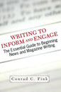 Writing to Inform and Engage: The Essential Guide to Beginning News and Magazine Writing - Paperback