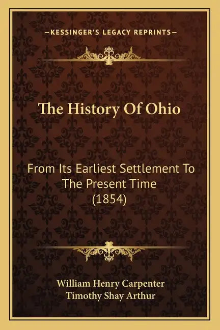 The History Of Ohio: From Its Earliest Settlement To The Present Time (1854) - Paperback
