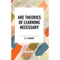 Are Theories of Learning Necessary - Hardcover