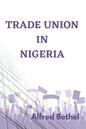 Trade Union in Nigeria - Paperback