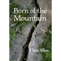 Born of the Mountain - Hardcover