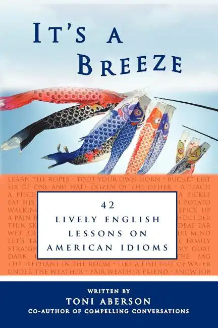 It's a Breeze: 42 Lively English Lessons on American Idioms - Paperback