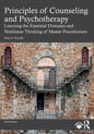 Principles of Counseling and Psychotherapy: Learning the Essential Domains and Nonlinear Thinking of Master Practitioners - Paperback