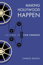 Making Hollywood Happen: Seventy Years of Film Finances - Hardcover