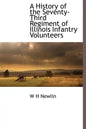 A History of the Seventy-Third Regiment of Illinois Infantry Volunteers - Hardcover