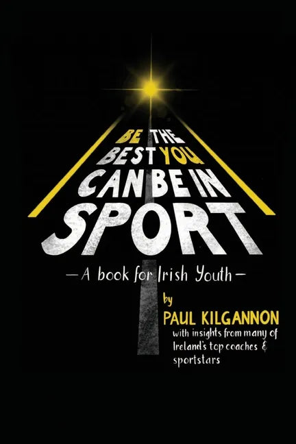 Be the Best You Can Be in Sport- A Book for Irish Youth - Paperback