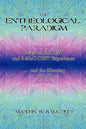 The Entheological Paradigm: Essays on the DMT and 5-MeO-DMT Experience and the Meaning of it All - Paperback
