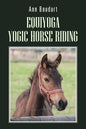 Equiyoga Yogic Horse Riding: Fathom the Myth of the Centaur - Paperback