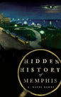 Hidden History of Memphis - Hardcover
