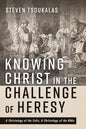 Knowing Christ in the Challenge of Heresy - Hardcover