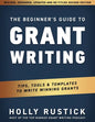 The Beginner's Guide to Grant Writing: Tips, Tools, & Templates to Write Winning Grants - Paperback