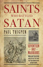 Saints Who Battled Satan: Seventeen Holy Warriors Who Can Teach You How to Fight the Good Fight and Vanquish Your Ancient Enemy - Paperback