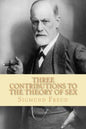Three Contributions to the Theory of Sex - Paperback