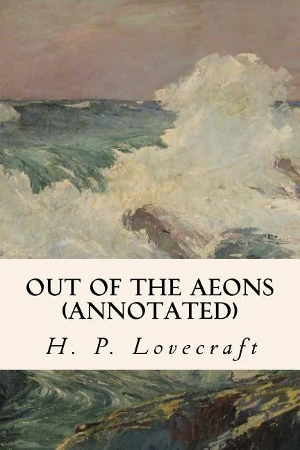 Out of the Aeons (annotated) - Paperback